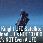 Black Knight UFO Satellite Explained…It’s NOT 13,000 Years Old! It’s NOT Even A UFO