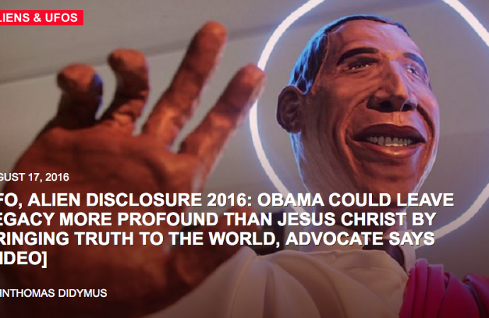 UFO, ALIEN DISCLOSURE 2016: OBAMA COULD LEAVE LEGACY MORE PROFOUND THAN JESUS CHRIST BY BRINGING TRUTH TO THE WORLD, ADVOCATE SAYS